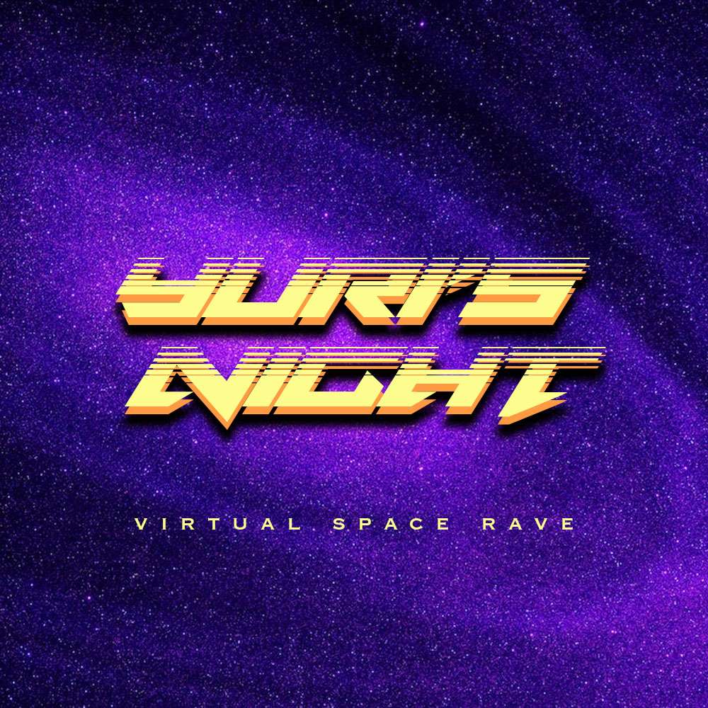 Yuri’s Night – Virtual Space Rave